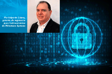 Ciberseguridad y VMS, conceptos claves para integradores