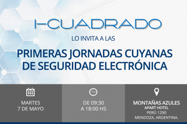 I-CUADRADO te invita a las JORNADAS CUYANAS de Seguridad Electrónica