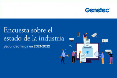 Genetec invita a profesionales de la seguridad física a dar su opinión