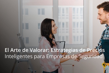 El Arte de Valorar: Estrategias de Precios Inteligentes para Empresas de Seguridad