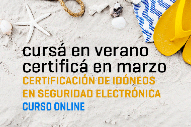 Verano 2019: Certificación de Idóneos en Seguridad Electrónica