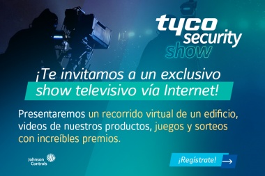 Tyco Security Show ¡Regístrate para asistir a este exclusivo show televisivo vía Internet!