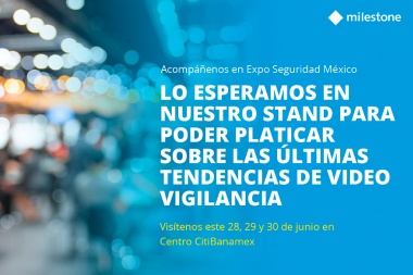 Milestone Systems expondrá en Expo Seguridad México 2022