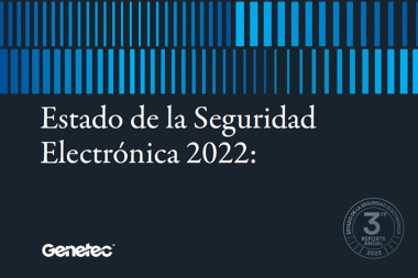 Genetec presentó reporte sobre el estado de la seguridad electrónica 2022