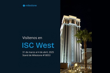 Milestone presentará sus nuevas soluciones en ISC West 2025