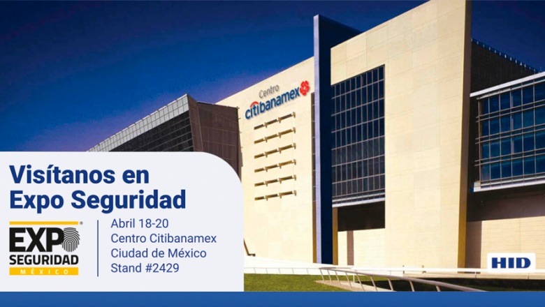 HID expondrá sus soluciones de identidad segura en la vigésima versión de Expo Seguridad México