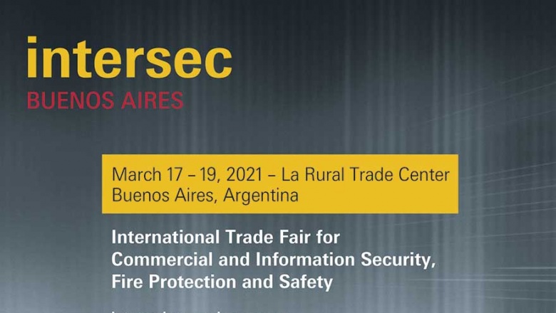 Intersec Buenos Aires anuncia nueva fecha: del 17 al 19 de marzo de 2021