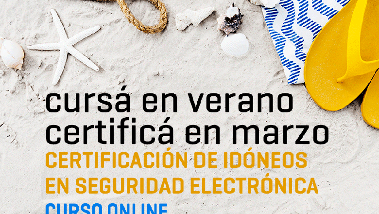 Verano 2019: Certificación de Idóneos en Seguridad Electrónica