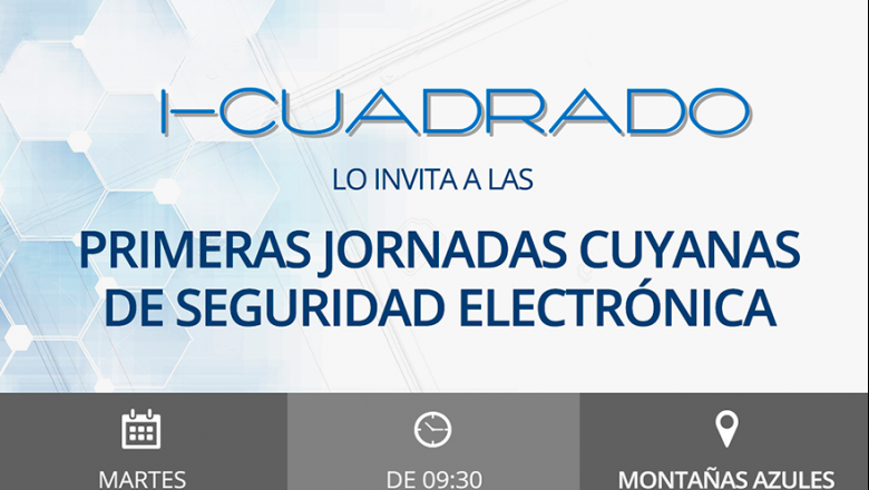 I-CUADRADO te invita a las JORNADAS CUYANAS de Seguridad Electrónica
