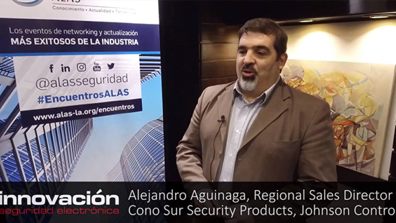 Alejandro Aguinaga, Regional Sales Director, Cono sur, Security Products, Johnson Controls