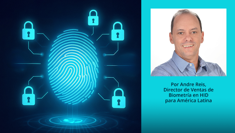 Biometría en la banca latinoamericana: seguridad, eficiencia y confianza institucional