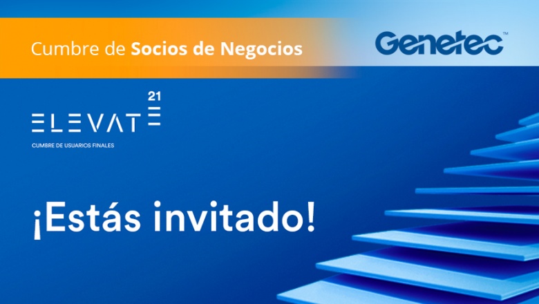 ¡Estás invitado a la Cumbre de Socios de Negocios Genetec Elevate'21!