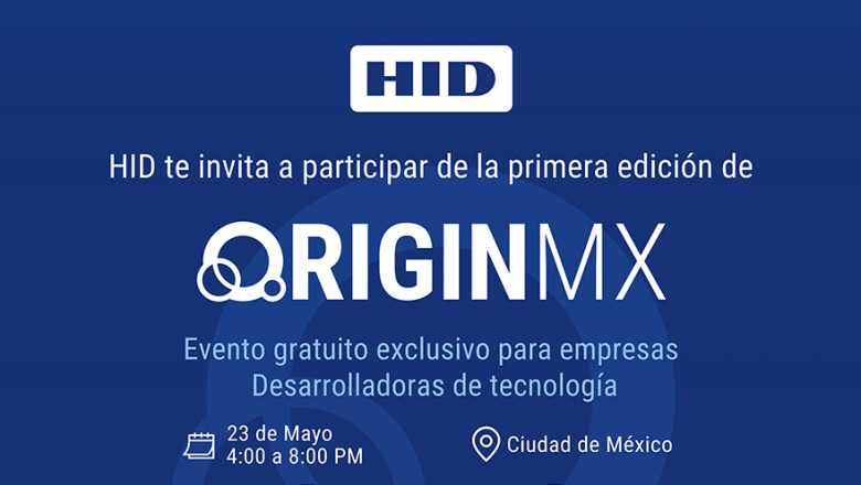 HID lleva a la Ciudad de México ORIGINMX 2024, el evento sobre la innovación en las identidades digitales