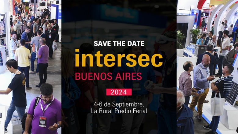 Hoy comienza Intersec Buenos Aires 2024