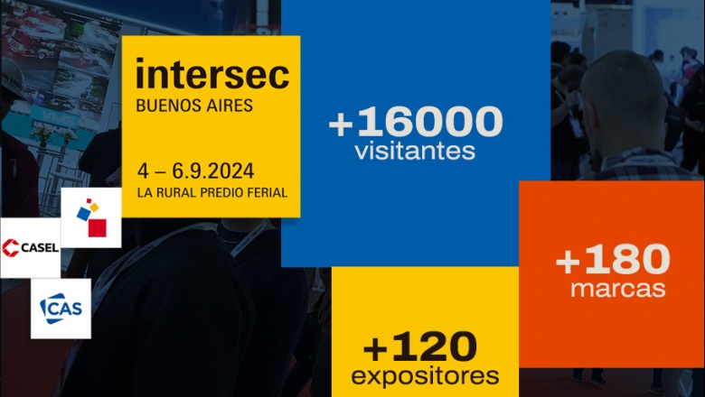 Intersec Buenos Aires 2024 demuestra nuevamente ser un ámbito de encuentro para los actores del sector