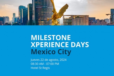 Milestone Systems presentará las últimas innovaciones en gestión de video en el XPerience Day de la Ciudad de México